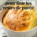 10 recettes faciles pour finir les restes de puree 2026 07 23 084406 1