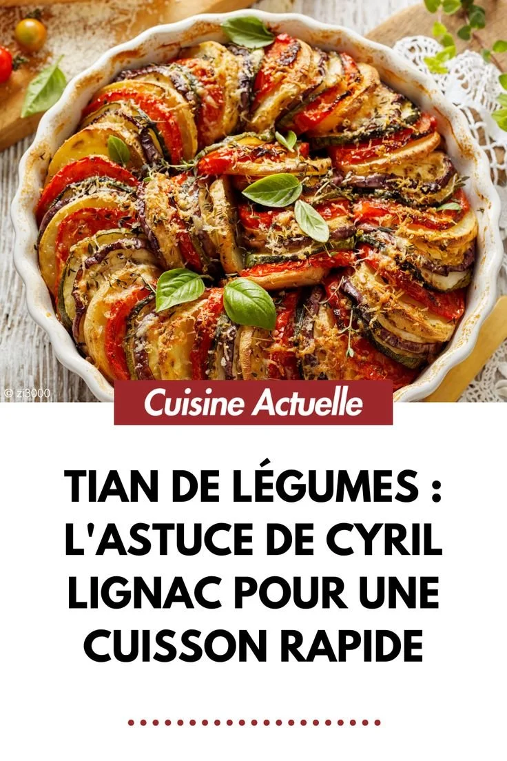 Tian de légumes préparé avec méthode pour une cuisson rapide par Cyril Lignac